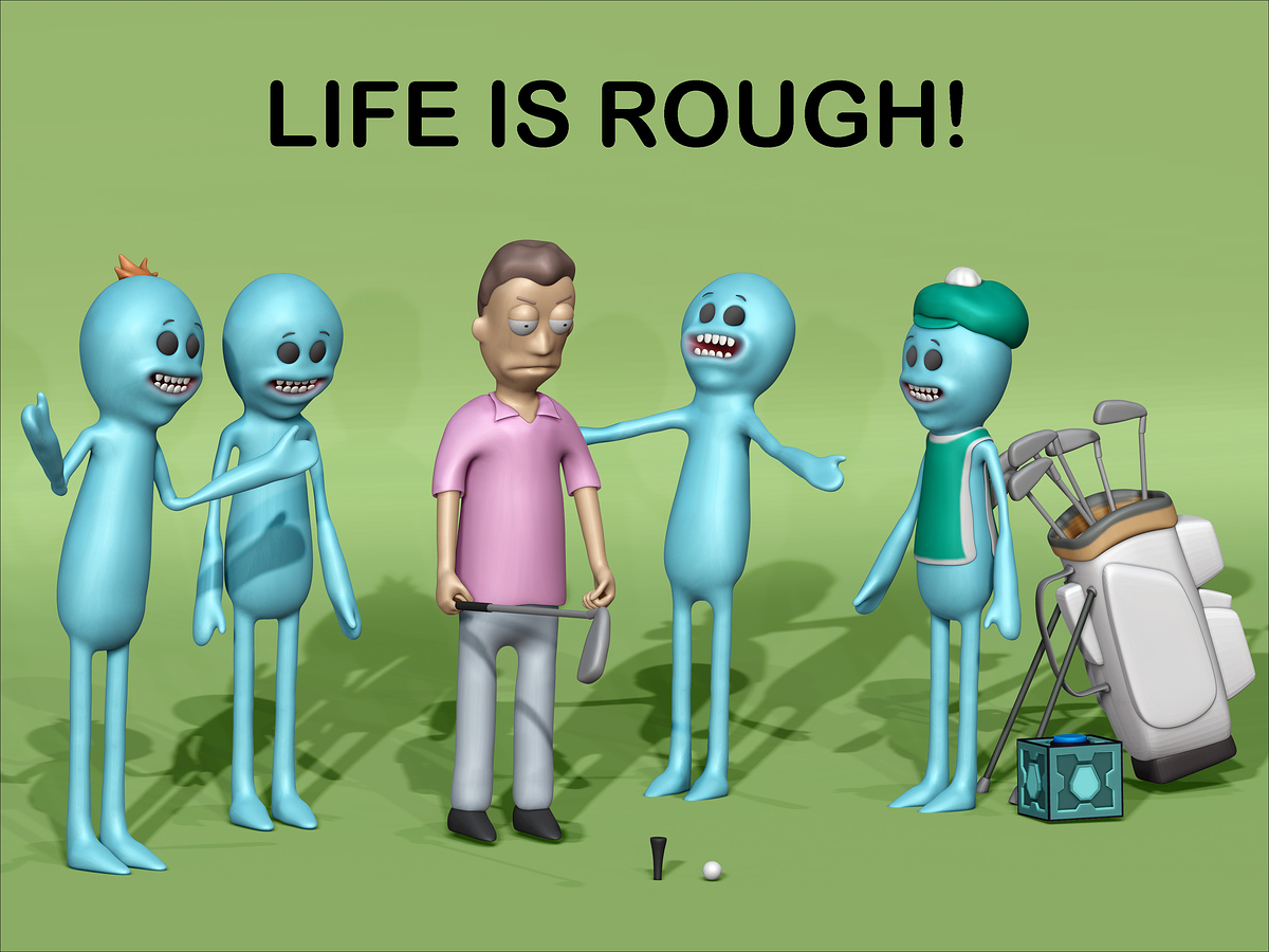 LIFE IS ROUGH